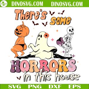 There's Some Horrors In This House SVG, Funny Ghost Halloween SVG Files For Cricut