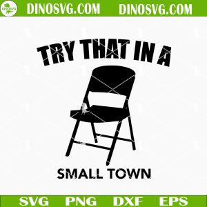 Try That In A Small Town Alabama Chair SVG, Montgomery Riverfront Brawl SVG, Funny Alabama Boat Fight Meme SVG