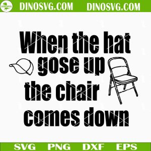 When The Hat Goes Up The Chair Comes Down SVG, Montgomery Al Fight 2023 SVG DXF EPS Files For Cricut