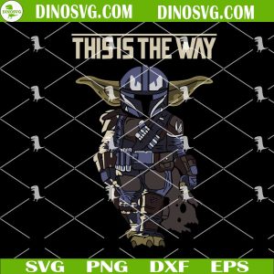 The Mandalorian SVG, Boba Fett Helmet SVG, Star Wars Mandalorian SVG Files For Cricut This Is The Way SVG, Yoda Boba Fett SVG, Mandalorian SVG, Star Wars SVG PNG Files Cricut