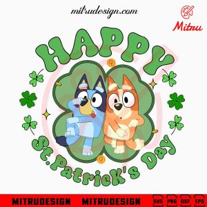 Bluey Bingo Happy St Patrick’s Day SVG, Cute Lucky Day SVG, PNG, DXF, EPS, Cricut