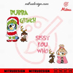 Bluey Bubba Grinch Sissy Lou Who SVG, Funny Bluey Bingo Christmas SVG, Designs