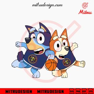 Bluey Denver Nuggets SVG, Bluey Bingo Nuggets NBA Basketball SVG, PNG, For Cricut