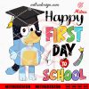 Bluey Happy First Day To School SVG, Back To School SVG, PNG, DXF, EPS