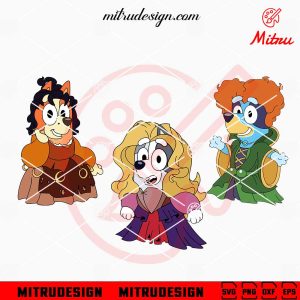 Bluey Hocus Pocus SVG, Bluey, Bingo, Muffin, Sanderson Sisters SVG, For Cricut