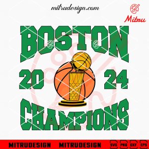 Boston Basketball Champions 2024, Boston Celtics NBA 2024 SVG, PNG, DXF, EPS, Cricut