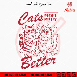Cats Make My Life Better SVG, Vintage Cat Lovers SVG, PNG, DXF, EPS, Files