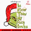 Grinch I’m Nicer Than My Face Looks SVG, PNG, DXF, EPS, Cutting Files