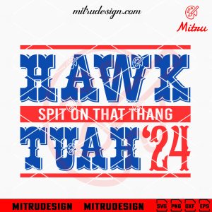 Hawk Tuah Spit On That Thang 24 SVG, Tiktok Spit Girl SVG, PNG, DXF, EPS