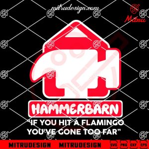 Hammerbarn If You Hit A Flamingo SVG, Funny Bluey SVG, PNG, DXF, EPS, Digital Download