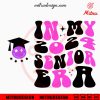In My 2024 Senior Era SVG, Graduation SVG, Retro Class Of 2024 SVG, PNG, DXF, EPS
