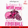 In October We Wear Pink And Watch Football SVG, Breast Cancer Awareness SVG, Pumpkin SVG
