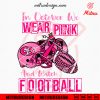 In October We Wear Pink And Watch Football 49ers SVG, San Francisco 49ers Breast Cancer SVG