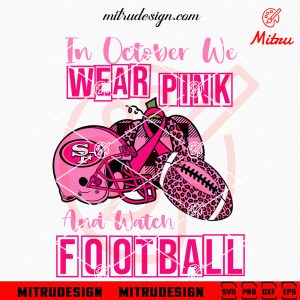 In October We Wear Pink And Watch Football 49ers SVG, San Francisco 49ers Breast Cancer SVG