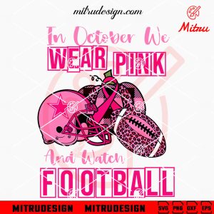 In October We Wear Pink And Watch Football Cowboys SVG, Dallas Cowboys Breast Cancer Awareness SVG