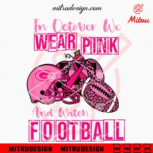 In October We Wear Pink And Watch Football Packers SVG, Green Bay Packers Breast Cancer Awareness SVG