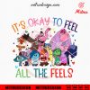 It’s Okay To Feel All The Feels SVG, Inside Out Quote SVG, PNG, DXF, EPS, Cricut