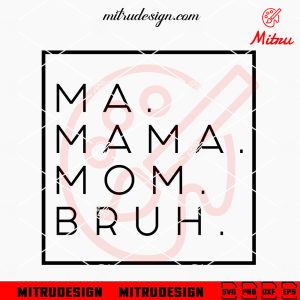 Ma Mama Mom Bruh SVG, Funny Mom Quotes SVG, PNG, DXF, EPS, Files