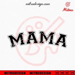 Mama SVG, Mom SVG, Mother's Day Designs SVG, PNG, DXF, EPS