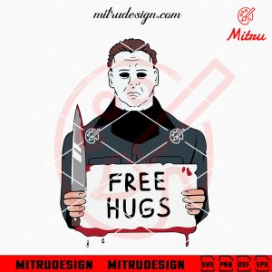 Michael Myers Free Hugs SVG, Funny Michael Myers SVG, Halloween Movie 1978 SVG