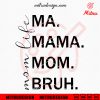 Mom Life Mom Ma Mom Bruh SVG, Funny Mothers Day SVG, PNG, DXF, EPS, Cricut