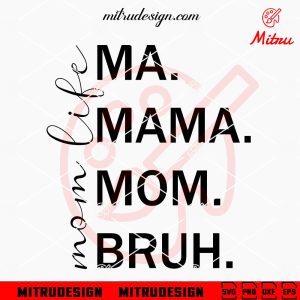 Mom Life Mom Ma Mom Bruh SVG, Funny Mothers Day SVG, PNG, DXF, EPS, Cricut