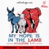 My Hope Is In The Lamb SVG, Jesus Christian Political SVG, PNG, DXF, EPS, Designs