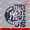 New York Yankees They Not Like Us SVG, PNG, DXF, EPS, Sublimation Designs