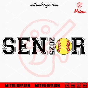 Senior 2025 Softball SVG, Softball Class Of 2025 SVG, PNG, DXF, EPS, For Cricut