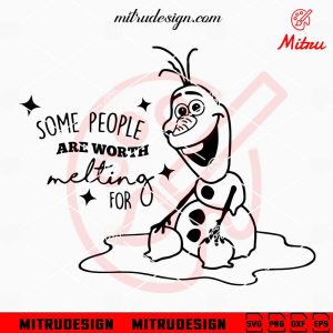 Some People Are Worth Melting For SVG, Olaf Frozen SVG, PNG, DXF, EPS, Files