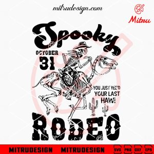 Spooky Rodeo October 31 SVG, Skeleton Cowboy SVG, Western Halloween SVG