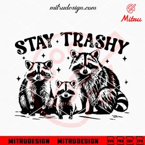 Stay Trashy SVG, Funny Raccoon SVG, Trendy Raccoons SVG, PNG, DXF, EPS, Cricut
