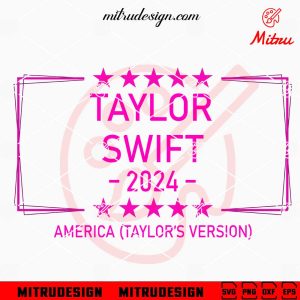 Taylor Swift America 2024 SVG, Taylor’s Version SVG, PNG, DXF, EPS, Cut Files