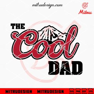 The Cool Dad SVG, Coors Dad SVG, Funny Father’s Day Beer SVG, PNG, DXF, EPS, Files