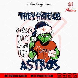 Grinch They Hate Us Because They Ain’t Us Royals SVG, Grinch KC Royals SVG, Files Grinch They Hate Us Because They Ain't Us Astros SVG, Grinch Houston Astros Christmas SVG, PNG