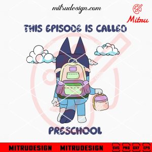 Bluey Muffin This Episode Is Called Kindergarten SVG, Back To School SVG, For Kids This Episode Is Called Bluey Preschool SVG, Bluey Back To School SVG, PNG, DXF, EPS