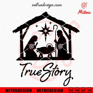True Story SVG, Nativity Scene SVG, Jesus Religious Christmas SVG, PNG, DXF, EPS