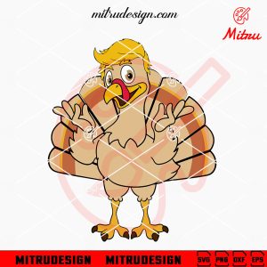 Turkey Trump SVG, Trump Thanksgiving Great Again SVG, PNG, DXF, EPS