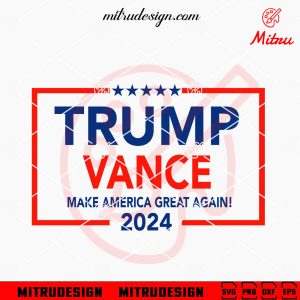 Trump Vance 2024 Make America Great Again SVG, Trump MAGA 2024 SVG