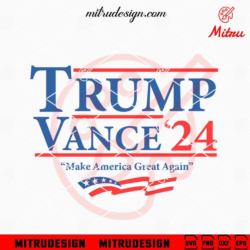 Trump Vance Make America Great Again SVG, Trump Vance 24 SVG, PNG, DXF, EPS, Cricut Trump Vance Make America Great Again SVG, Trump Vance 24 SVG, PNG, DXF, EPS, Cricut