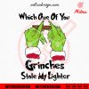 Which One Of You Grinches Stole My Lighter SVG, Grinch Weed Christmas SVG