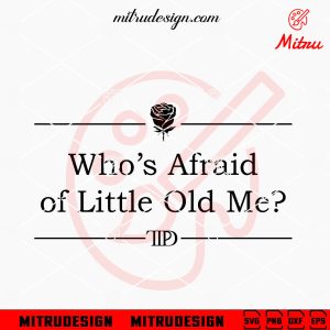 Who’s Afraid Of Little Old Me SVG, TTPD SVG, Swiftie New Song 2024 SVG, PNG, DXF, EPS