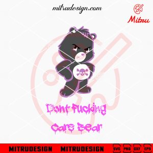 Don’t Fucking Care Bear SVG, Funny Care Bears SVG, PNG, DXF, EPS, Digital Download