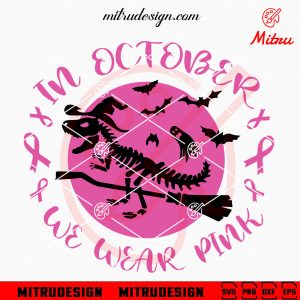 T Rex In October We Wear Pink SVG, Dinosaur Breast Cancer SVG, PNG, DXF, EPS
