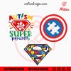 Autism Superheroes Bundle SVG, Autism Is My Super Power SVG, PNG, DXF, EPS, Cut Files