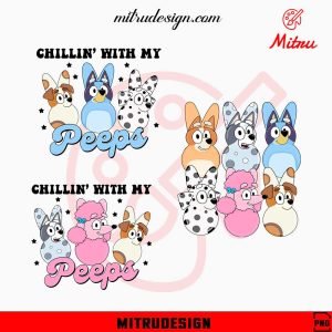 Bluey Easter Peeps PNG Bundle, Chillin With My Peeps PNG, Funny Bluey Easter PNG, Designs