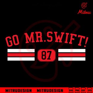 Go Mr Swift 87 SVG, Swiftie KC Chiefs SVG, Travis Kelce SVG, PNG, DXF, EPS, Files