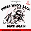 Jesus Guess Who’s Back Back Again SVG, Funny Jesus Christ SVG, PNG, DXF, EPS, Digital Download