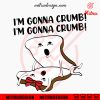 I’m Gonna Crumb SVG, Funny Adult Bread SVG, Joke Sayings SVG, PNG, DXF, EPS, Cricut