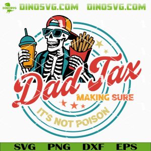 Dad Tax Making Sure It’s Not Poison SVG, Funny Skeleton Dad SVG, Father’s Day Jokes SVG